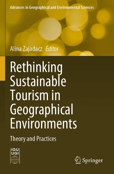 Alina Zajadacz - Rethinking Sustainable Tourism in Geographical Environments, Häftad