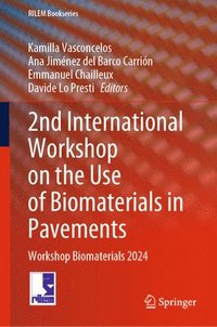 bokomslag 2nd International Workshop on the Use of Biomaterials in Pavements