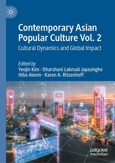 Yeojin Kim, Dharshani Lakmali Jayasinghe, Hiba Aleem, Karen A. Ritzenhoff - Contemporary Asian Popular Culture Vol. 2, Inbunden