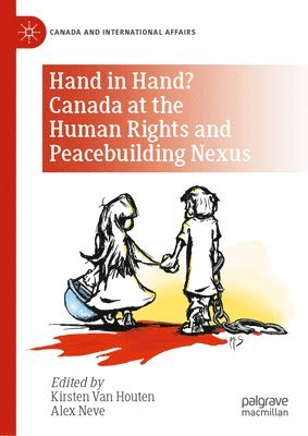 Hand in Hand? Canada at the Human Rights and Peacebuilding Nexus 1