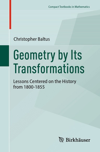 Christopher Baltus - Geometry by Its Transformations, Häftad