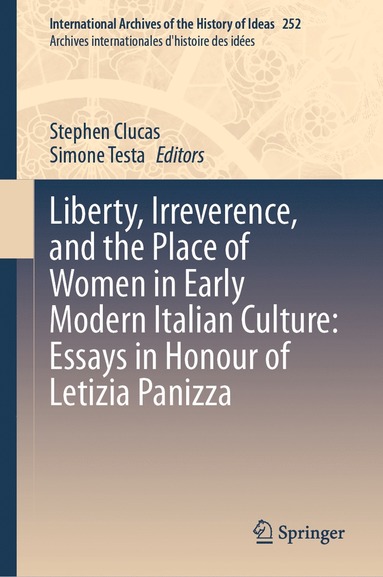 bokomslag Liberty, Irreverence, and the Place of Women in Early Modern Italian Culture: Essays in Honour of Letizia Panizza