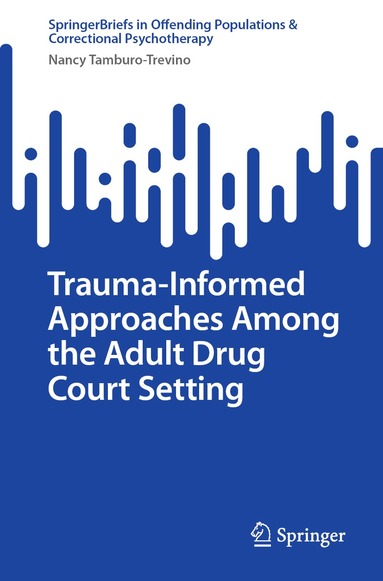 Nancy Tamburo-Trevino - Trauma-Informed Approaches Among the Adult Drug Court Setting, Häftad