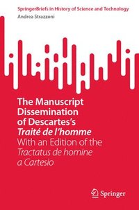 bokomslag The Manuscript Dissemination of Descartess Trait de lhomme