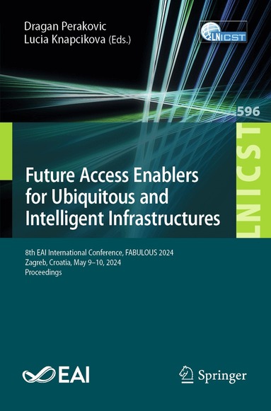 Dragan Perakovic, Lucia Knapcikova - Future Access Enablers for Ubiquitous and Intelligent Infrastructures, Häftad