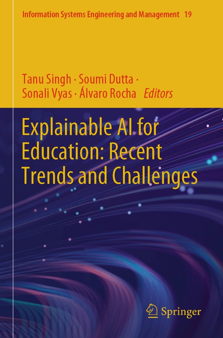 Tanu Singh, Soumi Dutta, Sonali Vyas, Álvaro Rocha - Explainable AI for Education: Recent Trends and Challenges, Häftad. Tillgänglighet: Lägg i varukorg