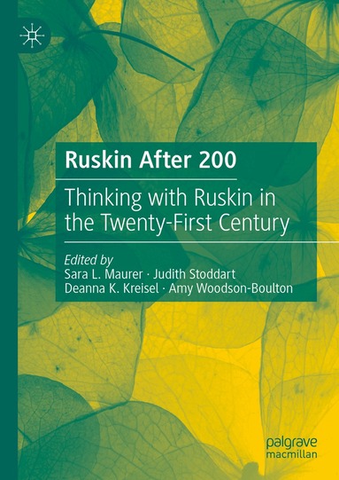 Sara L. Maurer, Judith Stoddart, Deanna K. Kreisel, Amy Woodson-Boulton - Ruskin After 200, Inbunden
