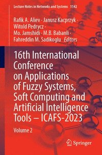 bokomslag 16th International Conference on Applications of Fuzzy Systems, Soft Computing and Artificial Intelligence Tools - ICAFS-2023