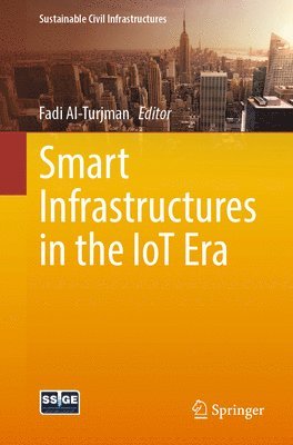 Fadi Al-Turjman - Smart Infrastructures in the IoT Era, Häftad