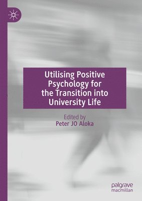 Utilising Positive Psychology for the Transition into University Life 1