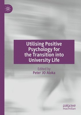 Utilising Positive Psychology for the Transition into University Life