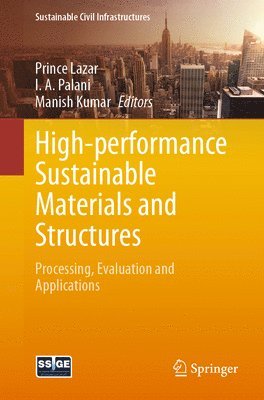 Prince Lazar, I. A. Palani, Manish Kumar - High-performance Sustainable Materials and Structures, Häftad