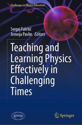 bokomslag Teaching and Learning Physics Effectively in Challenging Times