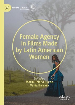 Female Agency in Films Made by Latin American Women 1