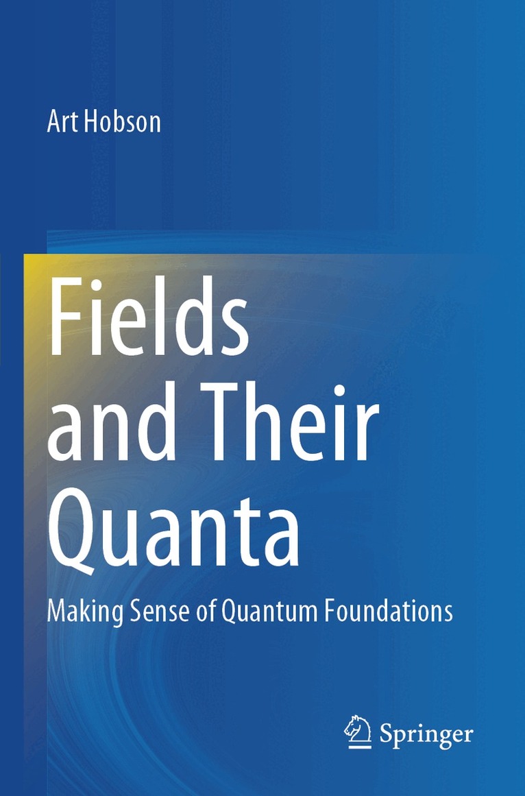 Art Hobson - Fields and Their Quanta, Häftad