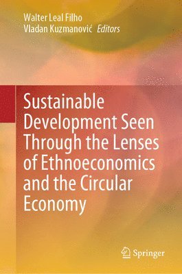 Sustainable Development Seen Through the Lenses of Ethnoeconomics and the Circular Economy 1