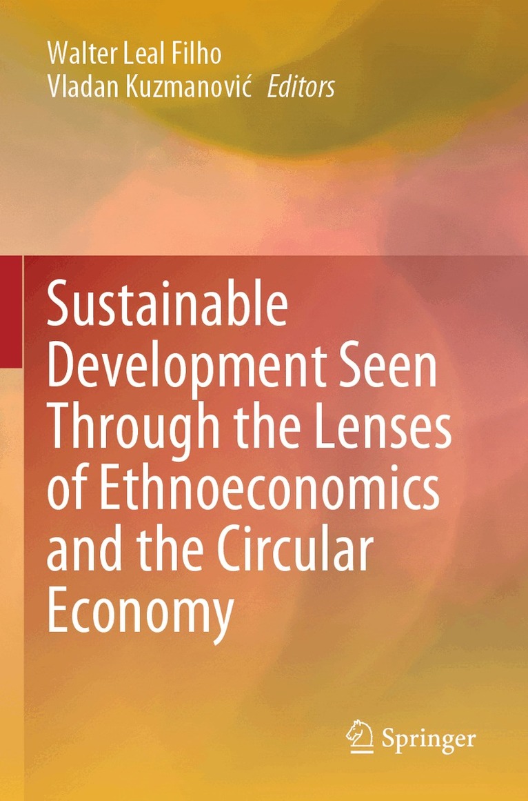 Walter Leal Filho, Vladan Kuzmanović - Sustainable Development Seen Through the Lenses of Ethnoeconomics and the Circular Economy, Häftad. Tillgänglighet: Lägg i varukorg