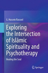 bokomslag Exploring the Intersection of Isl?mic Spirituality and Psychotherapy