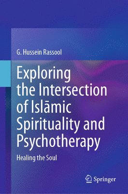 bokomslag Exploring the Intersection of Islmic Spirituality and Psychotherapy