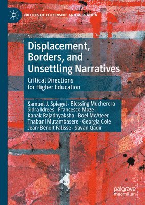 bokomslag Displacement, Borders, and Unsettling Narratives