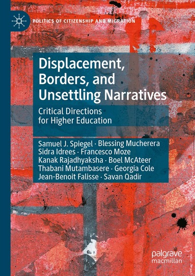 Samuel J. Spiegel, Blessing Mucherera, Sidra Idrees, Francesco Moze, Kanak Rajadhyaksha, Boel McAteer, Thabani Mutambasere, Georgia Cole, Jean-Benoit Falisse, Savan Qadir - Displacement, Borders, and Unsettling Narratives, Häftad