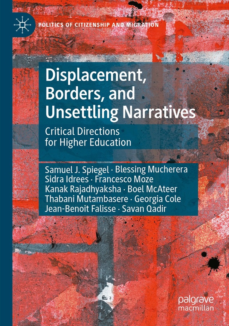 Samuel J. Spiegel, Blessing Mucherera, Sidra Idrees, Francesco Moze, Kanak Rajadhyaksha, Boel McAteer, Thabani Mutambasere, Georgia Cole, Jean-Benoit Falisse, Savan Qadir - Displacement, Borders, and Unsettling Narratives, Häftad. Tillgänglighet: Lägg i varukorg