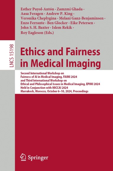 Esther Puyol-Antón, Ghada Zamzmi, Aasa Feragen, Andrew P. King, Veronika Cheplygina, Melanie Ganz-Benjaminsen, Enzo Ferrante, Ben Glocker, Eike Petersen, John S. H. Baxter, Islem Rekik, Roy Eagleson - Ethics and Fairness in Medical Imaging, Häftad