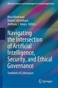 bokomslag Navigating the Intersection of Artificial Intelligence, Security, and Ethical Governance