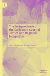 bokomslag Jurisprudence of the Caribbean Court of Justice and Regional Integration