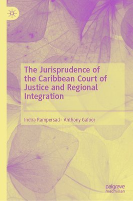 bokomslag Jurisprudence of the Caribbean Court of Justice and Regional Integration