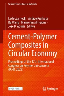Lech Czarnecki, Andrzej Garbacz, Ru Wang, Mariaenrica Frigione, Jose B. Aguiar - Concrete-Polymer Composites in Circular Economy, Inbunden