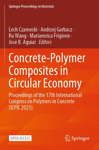 Lech Czarnecki, Andrzej Garbacz, Ru Wang, Mariaenrica Frigione, Jose B. Aguiar - Concrete-Polymer Composites in Circular Economy, Häftad
