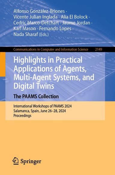 Alfonso González-Briones, Vicente Julian Inglada, Alia El Bolock, Cedric Marco-Detchart, Jaume Jordan, Karl Mason, Fernando Lopes, Nada Sharaf - Highlights in Practical Applications of Agents, Multi-Agent Systems, and Digital Twins: The PAAMS Collection, Häftad