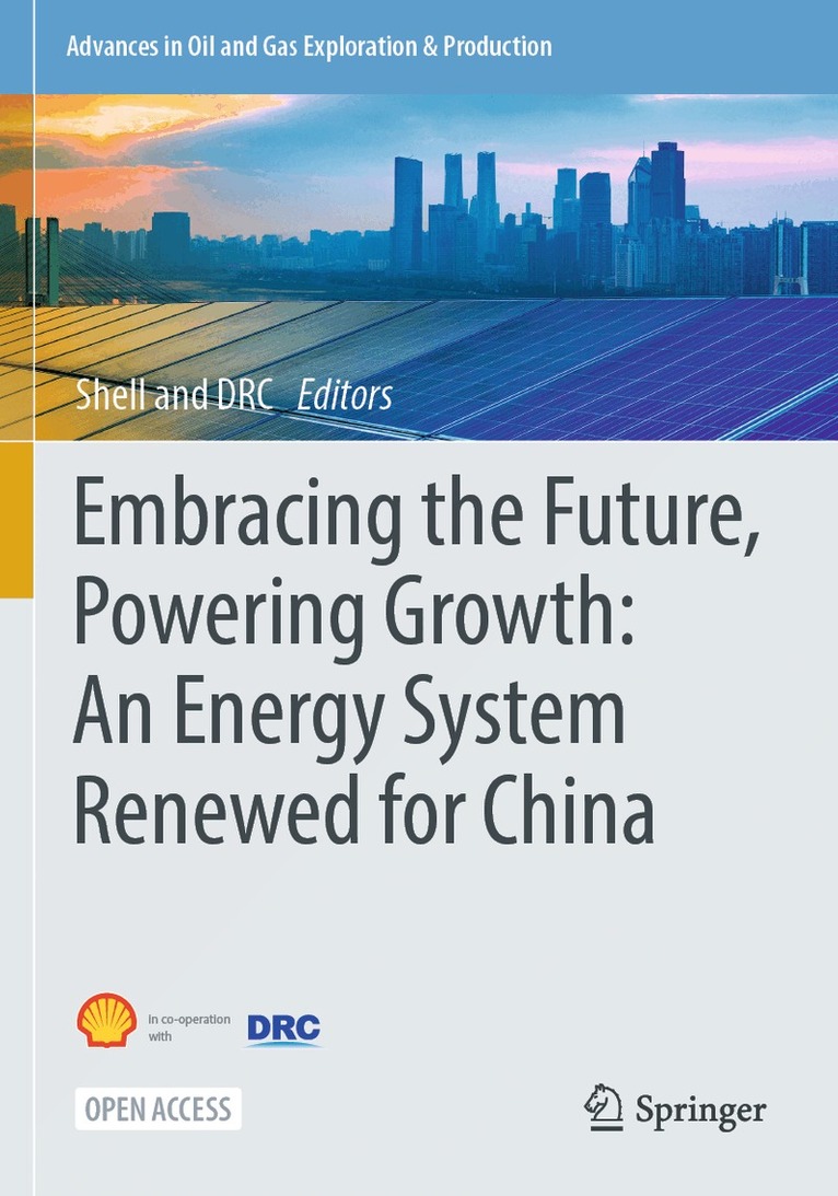 Shell International B.V., Development Research Centre of the State Council (DRC) of People's Republic of China - Embracing the Future, Powering Growth: An Energy System Renewed for China, Häftad