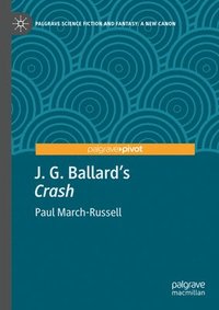 bokomslag J. G. Ballard's &quot;Crash&quot;