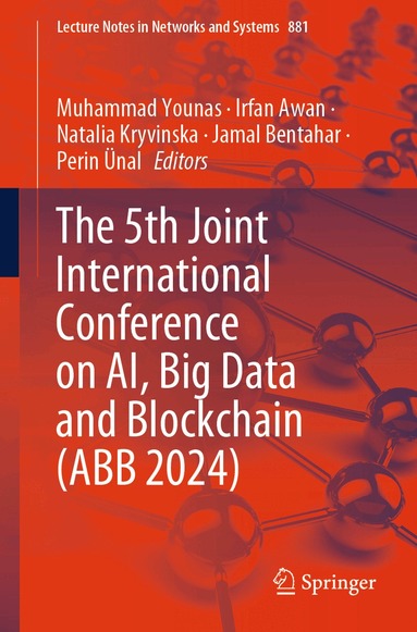 Muhammad Younas, Irfan Awan, Natalia Kryvinska, Jamal Bentahar, Perin Ünal - 5th Joint International Conference on AI, Big Data and Blockchain (ABB 2024), Häftad