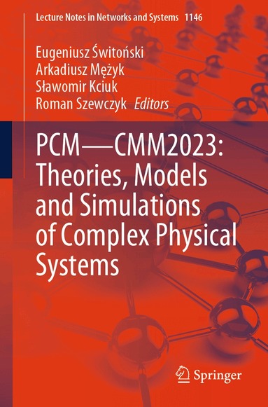 Eugeniusz Świtoński, Arkadiusz Mężyk, Sławomir Kciuk, Roman Szewczyk - PCM—CMM2023: Theories, Models and Simulations of Complex Physical Systems, Häftad