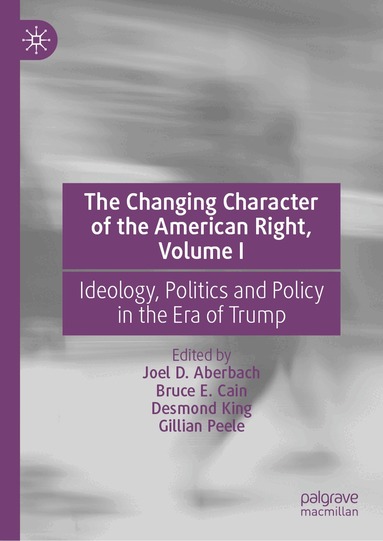 Joel D. Aberbach, Bruce E. Cain, Desmond King, Gillian Peele - Changing Character of the American Right, Volume I, Inbunden