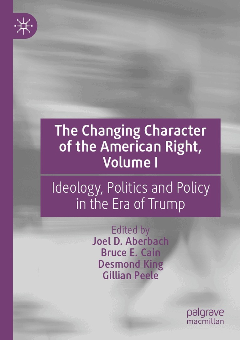 Joel D. Aberbach, Bruce E. Cain, Desmond King, Gillian Peele - Changing Character of the American Right, Volume I, Häftad