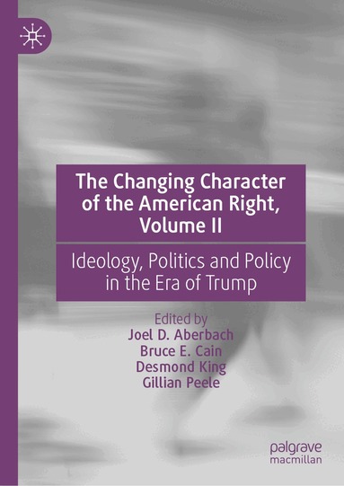 Joel D. Aberbach, Bruce E. Cain, Desmond King, Gillian Peele - Changing Character of the American Right, Volume II, Inbunden