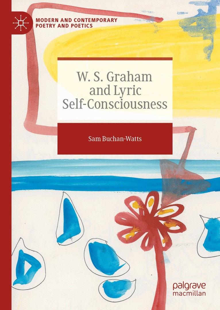 Sam Buchan-Watts - W. S. Graham and Lyric Self-Consciousness, Inbunden