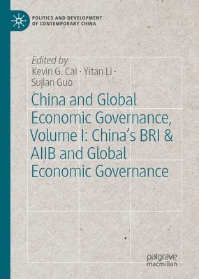 bokomslag China and Global Economic Governance, Volume I: Chinas BRI & AIIB and Global Economic Governance