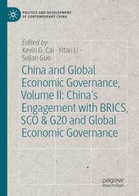 bokomslag China and Global Economic Governance, Volume II: China's Engagement with BRICS, SCO & G20 and Global Economic Governance