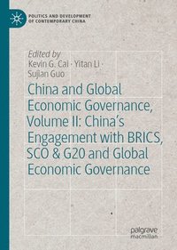 bokomslag China and Global Economic Governance, Volume II: Chinas Engagement with BRICS, SCO & G20 and Global Economic Governance