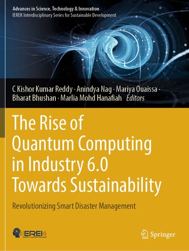 C Kishor Kumar Reddy, Anindya Nag, Mariya Ouaissa, Bharat Bhushan, Marlia Mohd Hanafiah - Rise of Quantum Computing in Industry 6.0 Towards Sustainability, Häftad