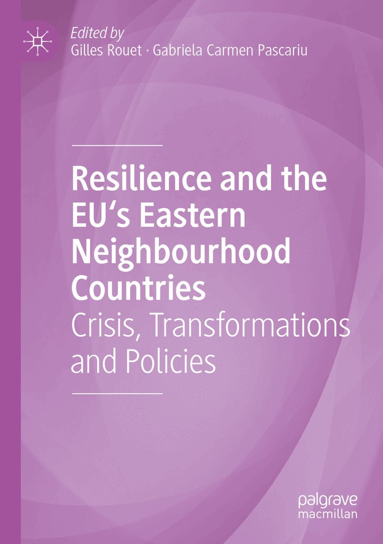 Gilles Rouet, Gabriela Carmen Pascariu - Resilience and the EU's Eastern Neighbourhood Countries, Häftad