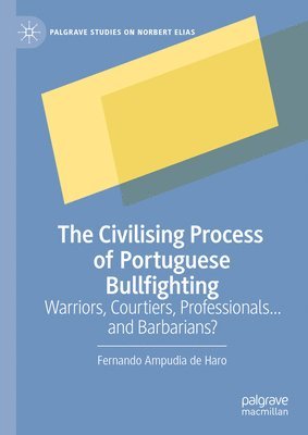 bokomslag The Civilising Process of Portuguese Bullfighting