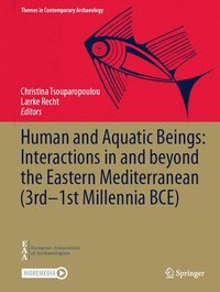 bokomslag Human and Aquatic Beings: Interactions in and beyond the Eastern Mediterranean (3rd1st Millennia BCE)