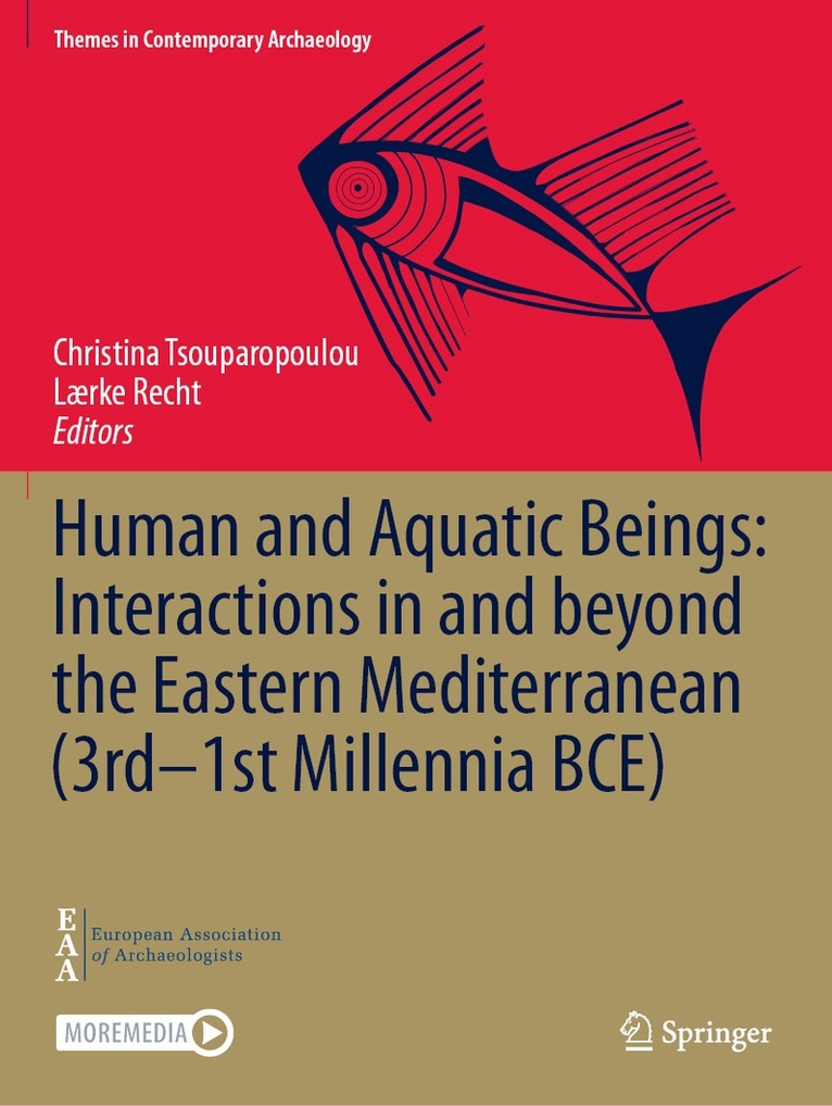 Christina Tsouparopoulou, Lærke Recht - Human and Aquatic Beings: Interactions in and beyond the Eastern Mediterranean (3rd—1st Millennia BCE), Häftad