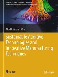 bokomslag Sustainable Additive Technologies and Innovative Manufacturing Techniques